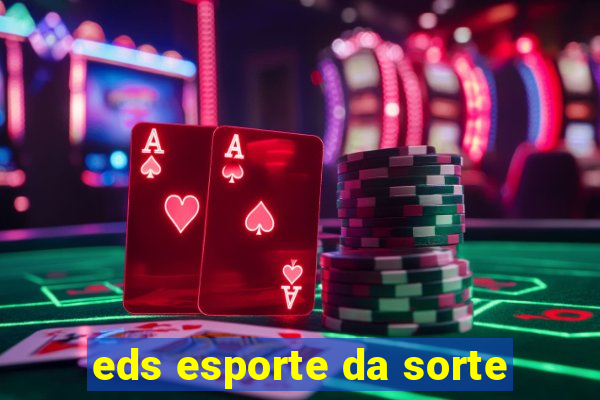 eds esporte da sorte